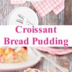 This croissant bread pudding is a perfect breakfast treat. It's warm, rich and buttery with a soft-silky texture. #croissantbreadpudding #breakfast #croissantpudding #breadandbutterpudding